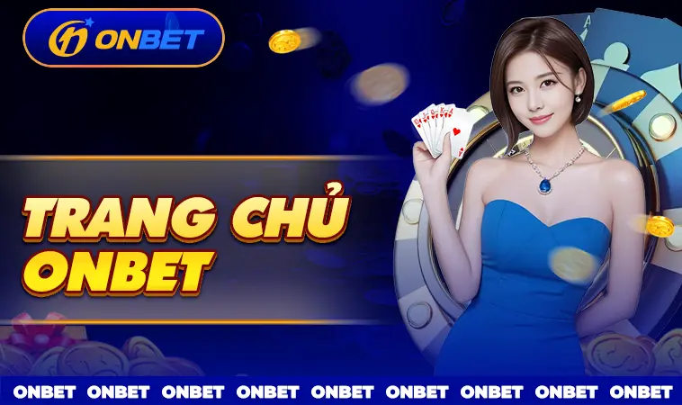 Trang chủ 29 OnBet - Trang Chủ On Bet - Nhà Cái Cá Cược Online Số 1 Việt Nam
